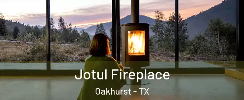 Jotul Fireplace Oakhurst - TX