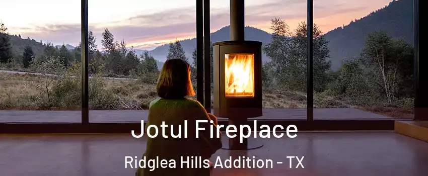 Jotul Fireplace Ridglea Hills Addition - TX