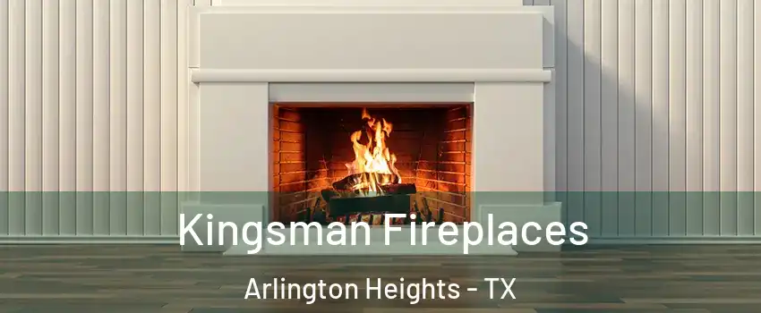 Kingsman Fireplaces Arlington Heights - TX