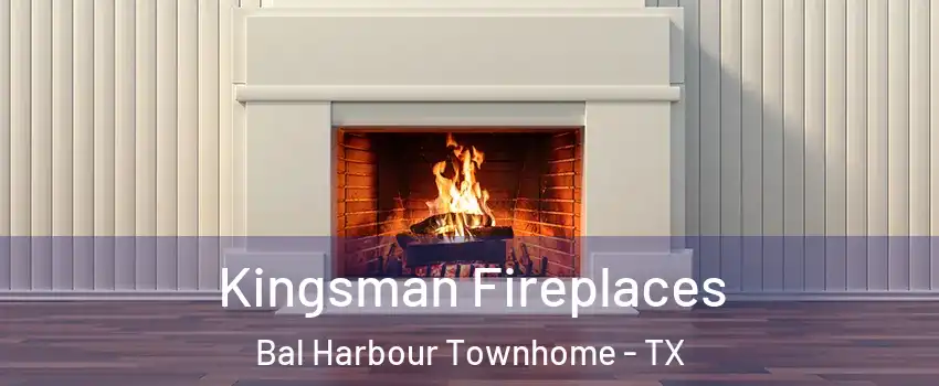 Kingsman Fireplaces Bal Harbour Townhome - TX