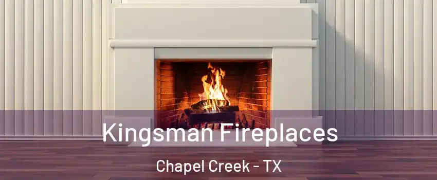 Kingsman Fireplaces Chapel Creek - TX