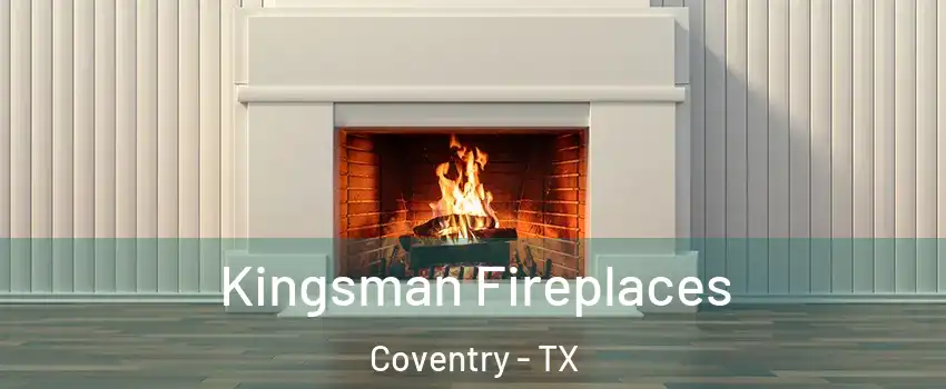 Kingsman Fireplaces Coventry - TX