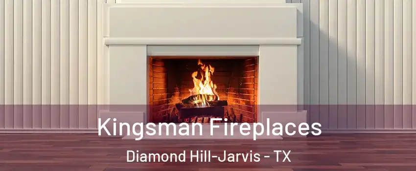 Kingsman Fireplaces Diamond Hill-Jarvis - TX