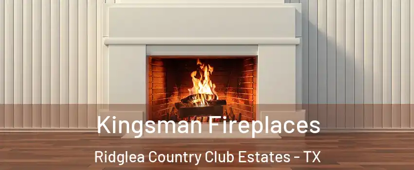 Kingsman Fireplaces Ridglea Country Club Estates - TX