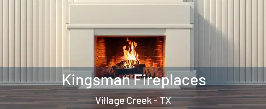 Kingsman Fireplaces Village Creek - TX