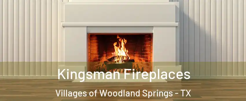 Kingsman Fireplaces Villages of Woodland Springs - TX