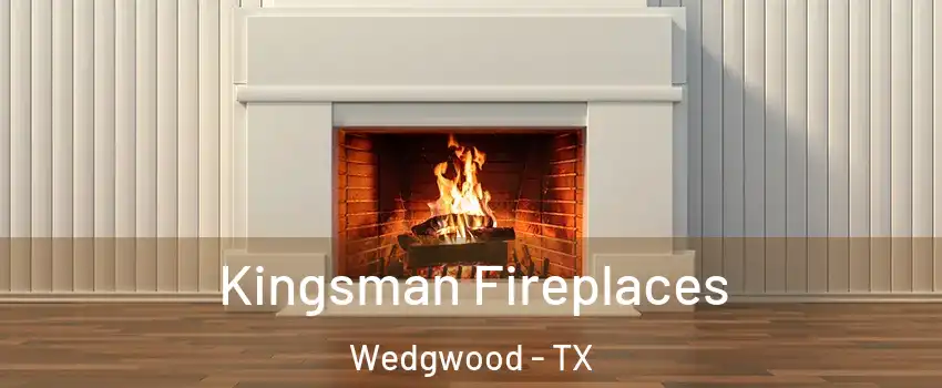 Kingsman Fireplaces Wedgwood - TX