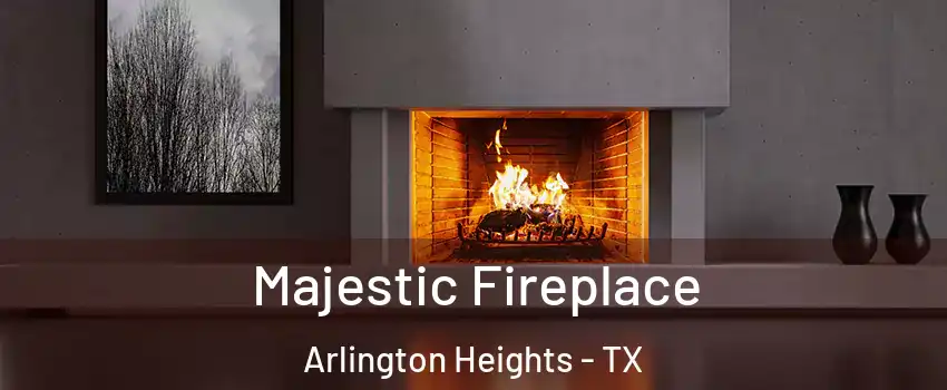 Majestic Fireplace Arlington Heights - TX