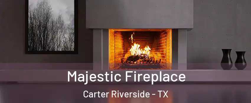 Majestic Fireplace Carter Riverside - TX