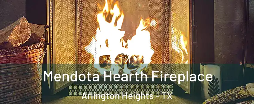 Mendota Hearth Fireplace Arlington Heights - TX