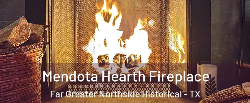 Mendota Hearth Fireplace Far Greater Northside Historical - TX