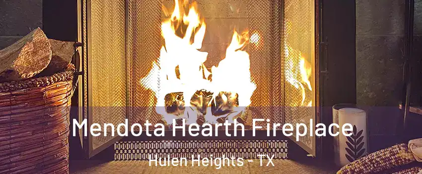 Mendota Hearth Fireplace Hulen Heights - TX