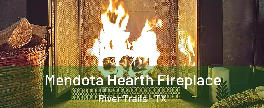 Mendota Hearth Fireplace River Trails - TX