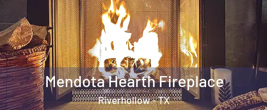 Mendota Hearth Fireplace Riverhollow - TX