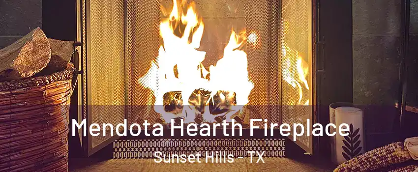 Mendota Hearth Fireplace Sunset Hills - TX