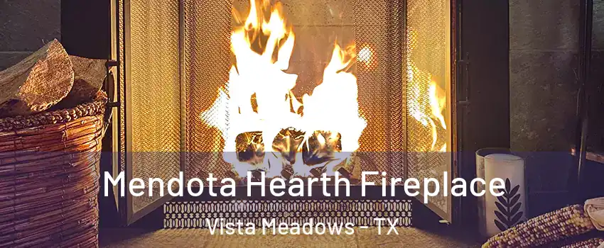 Mendota Hearth Fireplace Vista Meadows - TX