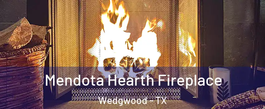 Mendota Hearth Fireplace Wedgwood - TX