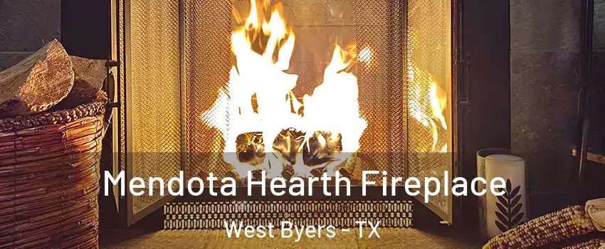 Mendota Hearth Fireplace West Byers - TX