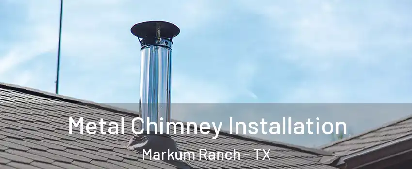 Metal Chimney Installation Markum Ranch - TX