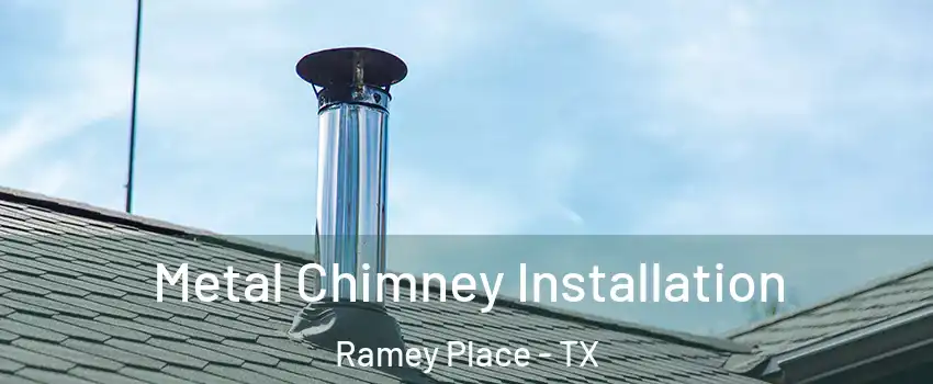 Metal Chimney Installation Ramey Place - TX