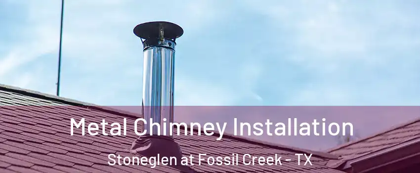 Metal Chimney Installation Stoneglen at Fossil Creek - TX