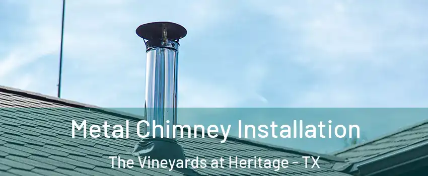 Metal Chimney Installation The Vineyards at Heritage - TX