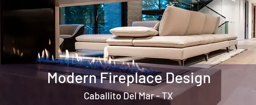 Modern Fireplace Design Caballito Del Mar - TX