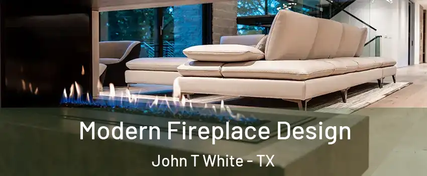 Modern Fireplace Design John T White - TX