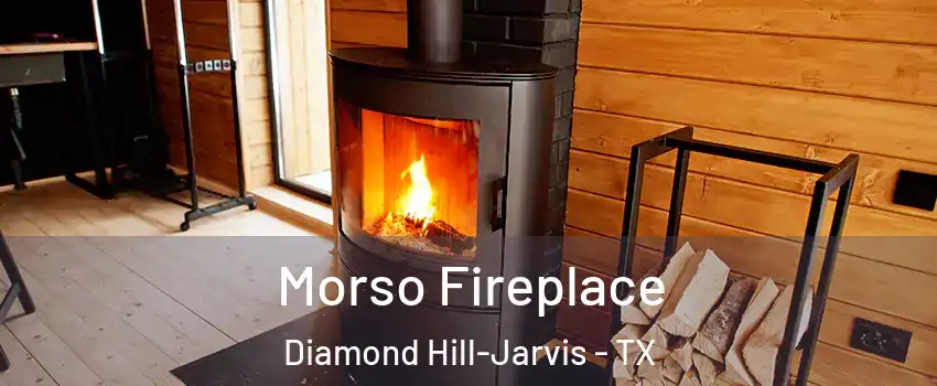 Morso Fireplace Diamond Hill-Jarvis - TX