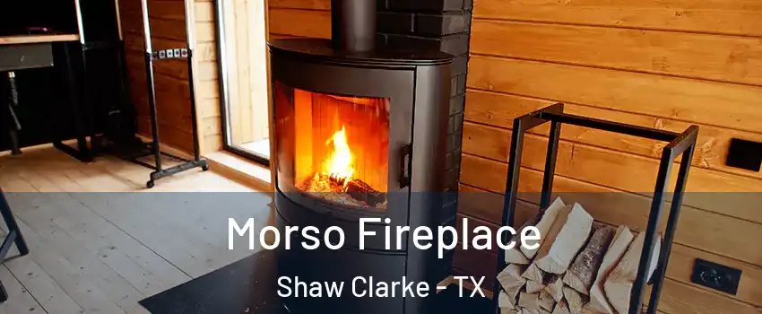 Morso Fireplace Shaw Clarke - TX