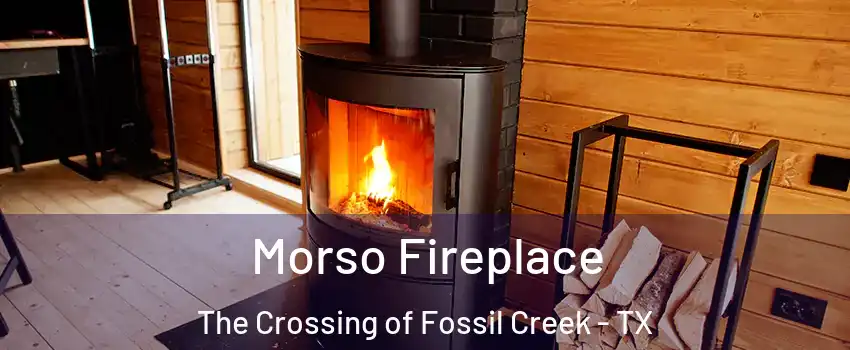 Morso Fireplace The Crossing of Fossil Creek - TX