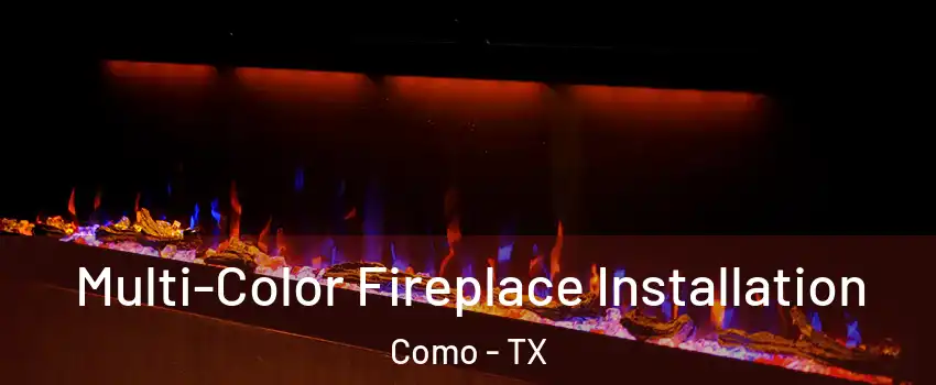 Multi-Color Fireplace Installation Como - TX