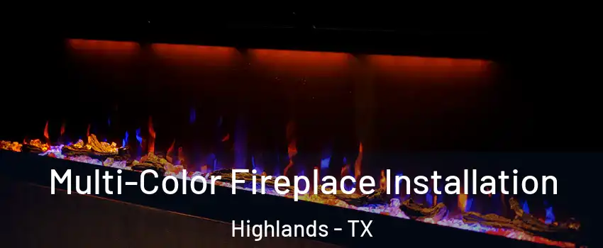 Multi-Color Fireplace Installation Highlands - TX