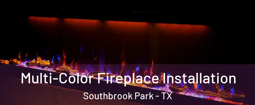 Multi-Color Fireplace Installation Southbrook Park - TX