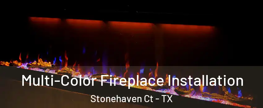 Multi-Color Fireplace Installation Stonehaven Ct - TX