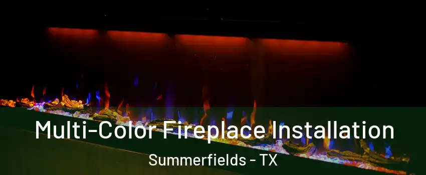 Multi-Color Fireplace Installation Summerfields - TX