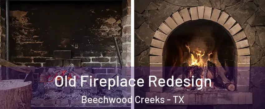 Old Fireplace Redesign Beechwood Creeks - TX