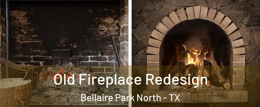 Old Fireplace Redesign Bellaire Park North - TX