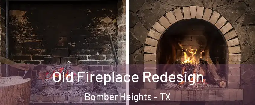 Old Fireplace Redesign Bomber Heights - TX