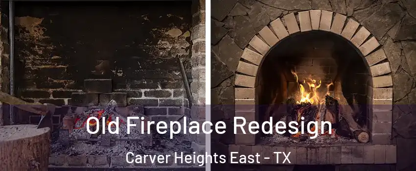 Old Fireplace Redesign Carver Heights East - TX