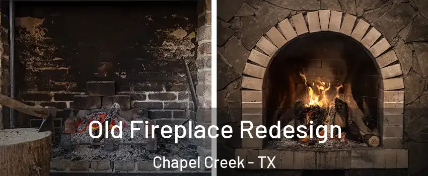 Old Fireplace Redesign Chapel Creek - TX