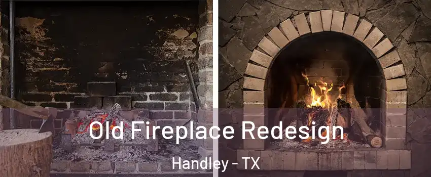 Old Fireplace Redesign Handley - TX