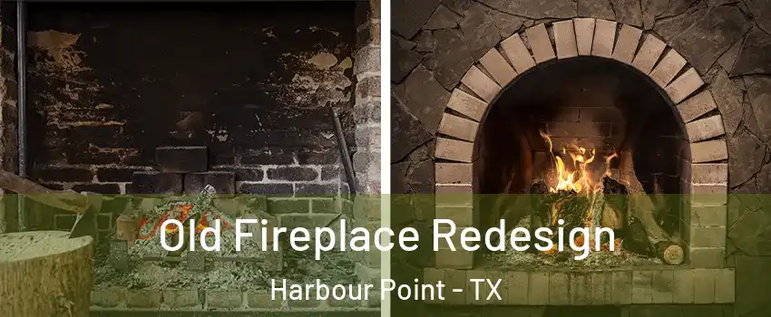 Old Fireplace Redesign Harbour Point - TX