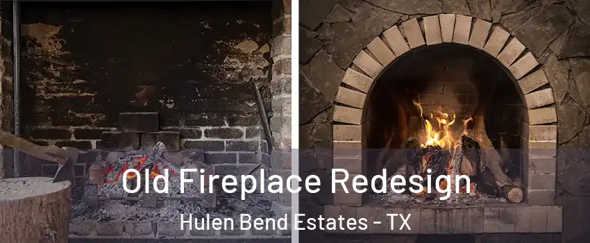 Old Fireplace Redesign Hulen Bend Estates - TX