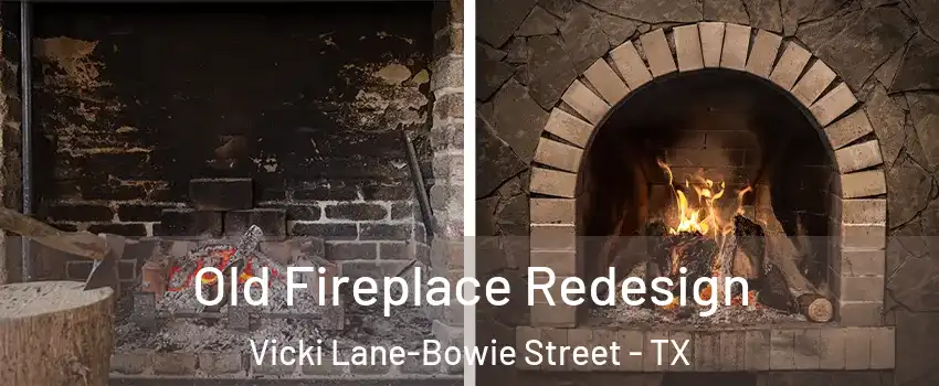 Old Fireplace Redesign Vicki Lane-Bowie Street - TX