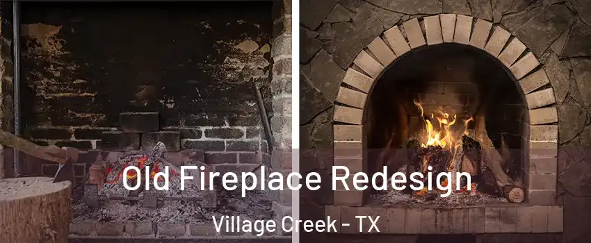 Old Fireplace Redesign Village Creek - TX