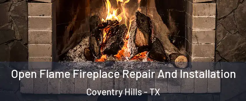 Open Flame Fireplace Repair And Installation Coventry Hills - TX