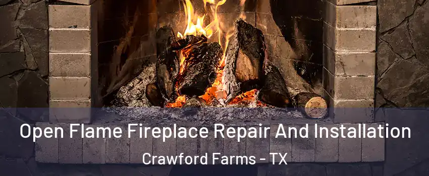 Open Flame Fireplace Repair And Installation Crawford Farms - TX