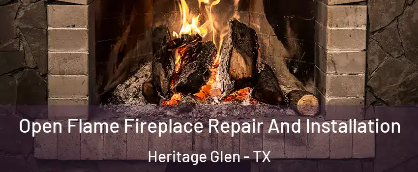 Open Flame Fireplace Repair And Installation Heritage Glen - TX