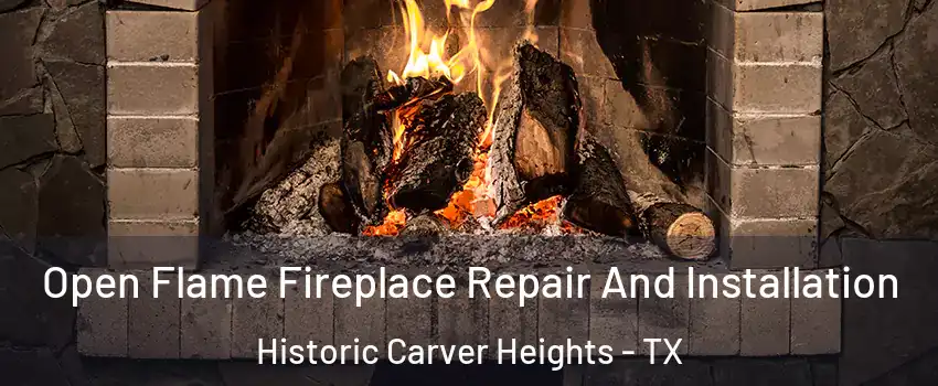 Open Flame Fireplace Repair And Installation Historic Carver Heights - TX